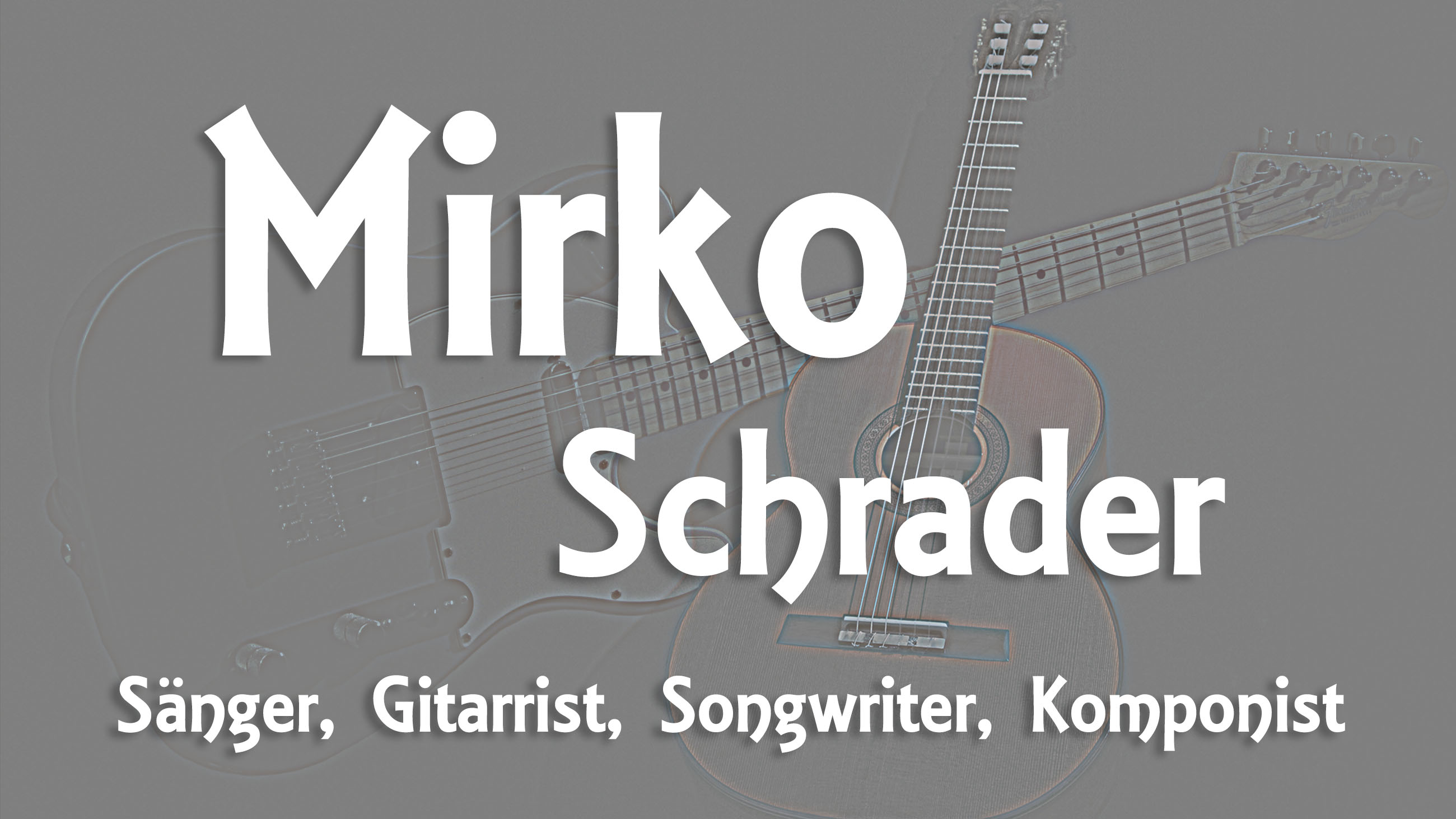 Mirko Schrader Sänger - Gitarrist, Songwriter, Komponist